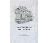 What the Train Left Behind