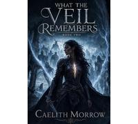 What the Veil Remembers: A Dead General's Orders. A Failing Veil. A Secret She Can't Keep.: 2