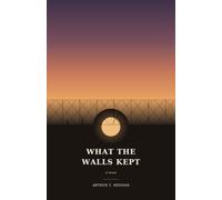 WHAT THE WALLS KEPT: A Romance Novel