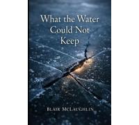 What the Water Could Not Keep