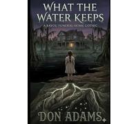 What the Water Keeps: A Bayou Gothic Novel