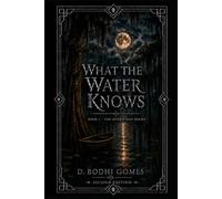 What The Water Knows: Book I - The Rookwood Series