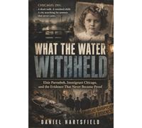 What the Water Withheld: Elsie Paroubek, Immigrant Chicago, and the Evidence That Never Became Proof