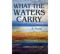 What the Waters Carry: A Novel
