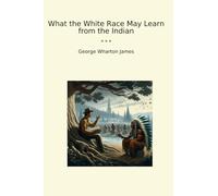What the White Race May Learn from the Indian