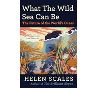 What the Wild Sea Can Be: The Future of the World's Ocean