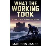 What the Working Took: A Vow Paid in Memory and Blood: 5