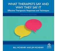 What Therapists Say and Why They Say It: Effective Therapeutic Responses and Techniques