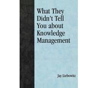 What They Didn't Tell You About Knowledge Management (Tascabile)
