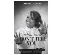 What They Don’t Tell You: The Real Entrepreneur Journey An Informative Memoir