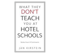 What They Don't Teach You at Hotel Schools: Notes from 4 Continents