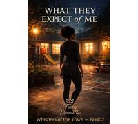 WHAT THEY EXPECT OF ME: A Small-Town Erotic Romance About Control, Desire, and Choice