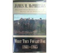 What They Fought for 1861-1865 (Walter Lynwood Fleming Lectures in Southern History) by James M. McPherson (1994-03-03)