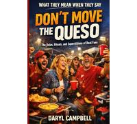 What They Mean When They Say “Don’t Move the Queso”: The Rules, Rituals, and Superstitions of Real Fans