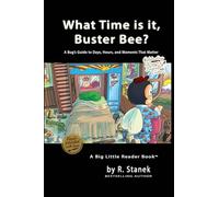 What Time is it, Buster Bee?: A Bug's Guide to Days, Hours, and Moments That Matter: 2