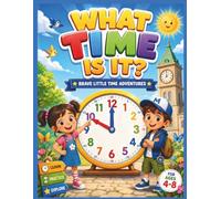 What Time Is It?: Learn to Tell Time with Fun Clock Activities, Games, and Puzzles | Educational Workbook for Kids Ages 4-8