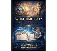 WHAT TIME IS IT?: Reconciling Time Across History