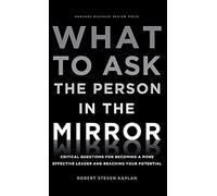 Robert S. Kaplan What to Ask the Person in the Mirror (Copertina rigida)