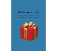 What to Buy Me: A Simple Gift Wishlist Notebook