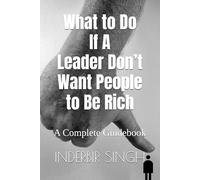 What to Do If A Leader Don’t Want People to Be Rich: A Complete Guidebook