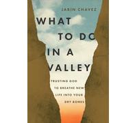 What to Do in a Valley: Unlocking God's Best When You're at Your Worst