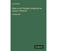 What to Do? Thoughts Evoked By the Census of Moscow: in large print