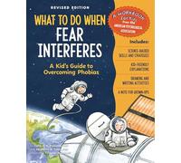 What to Do When Fear Interferes: A Kid's Guide to Overcoming Phobias