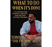 What To Do When It's Done: A Playbook for Purpose, Identity, and Success Beyond the Game