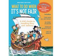 What to Do When It's Not Fair, Revised Edition: A Kid's Guide to Handling Envy and Jealousy