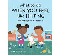 What to Do When You Feel Like Hitting: A No Hitting Book for Toddlers