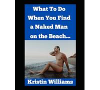 What To Do When You Find A Naked Man on the Beach…