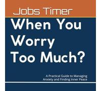 What to Do When You Worry Too Much?: A Practical Guide to Managing Anxiety and Finding Inner Peace