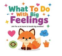 What To Do With Big Feelings