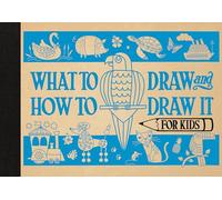 What to Draw and How to Draw It for Kids: 3