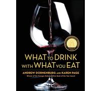What to Drink with What You Eat: The Definitive Guide to Pairing Food with