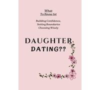 What To Know 1st Daughter Dating: Building Confidence, Setting Boundaries, Choosing Wisely