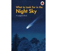 What to Look For in the Night Sky (Copertina rigida) Ladybird Book