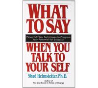 What to Say When You Talk to Your Self
