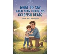 What to Say When Your Children's Goldfish is Dead?
