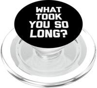What Took You So Long? - Divertente detto Sarcastico Cool Novità PopSockets PopGrip per MagSafe
