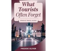 What Tourists Often Forget (Prague Travel Guide): A Practical Guide to Experiencing Prague like a local.
