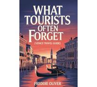 What Tourists Often Forget (Venice Travel Guide): Practical Tips for A Smooth Venice Visit.