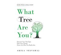 What Tree Are You?: Discover Your Tree Type. Own Your Timing. Grow Into Who You Really Are.