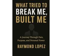 What tried to break me, built me