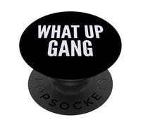 What Up Gang Fun Vlogger Influencer Joke Humor PopSockets PopGrip Adesivo