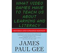 James Paul Gee What Video Games Have to Teach Us About Learning and (Tascabile)