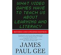 [(What Video Games Have to Teach Us About Learning and Literacy )] [Author: James Paul Gee] [May-2008]