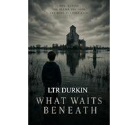 What Waits Beneath: A Dark Psychological Horror About Returned Children And Night Time Voices