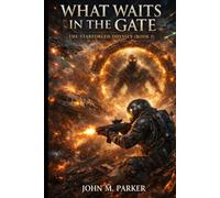 What Waits in the Gate: The Starforged Odyssey (Book I)