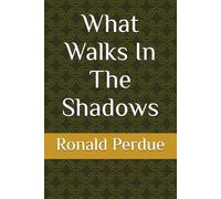 What Walks In The Shadows: N/A